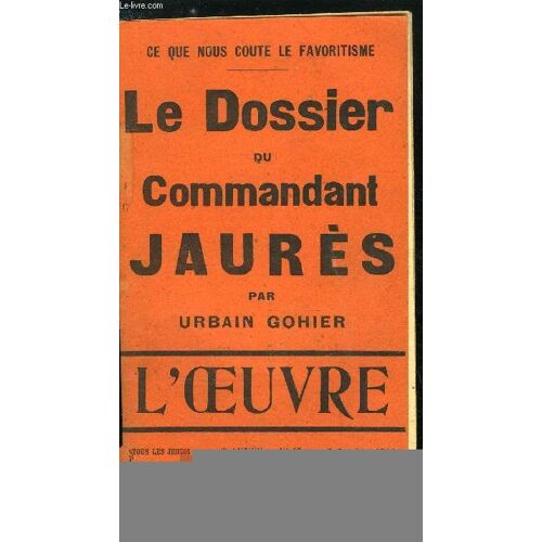 L Oeuvre N° 40 - Les Amis De Nos Amis. Le Dossier Du Commandant Jaurès Par Urbain Gohier. Le Sabotage De La Marine. La Clémence D Armand Par Dangeau. Faute Ou Trahison ?. Joseph Vend Ses Frères Par(...)