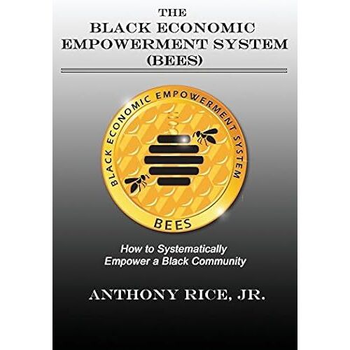 The Black Economic Empowerment System (Bees): How To Economically Empower A Black Community