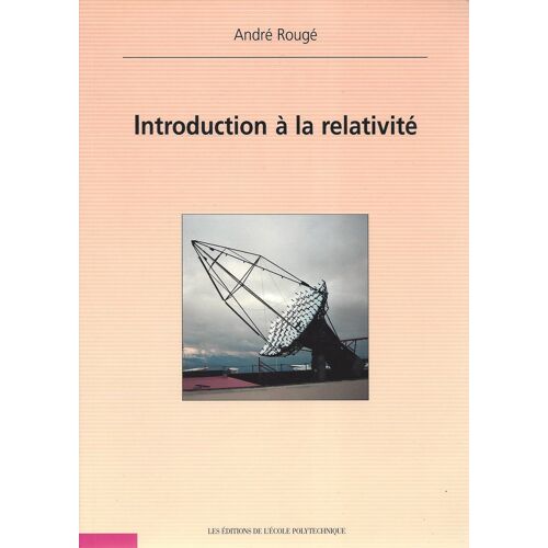 Introduction À La Relativité - André Rougé - Ecole Polytechnique - Ellipses 2002