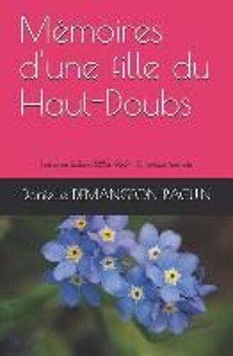 Mémoires D'une Fille Du Haut-Doubs: Emérance Saillard (1852-1928) Chronique Familiale Roman Paysan