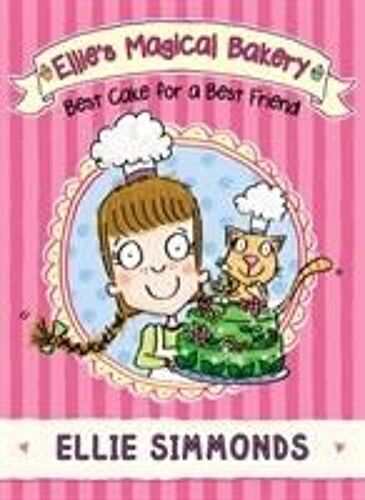 Ellie's Magical Bakery: Best Cake For A Best Friend