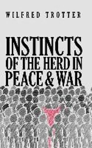 Instincts Of The Herd In Peace And War