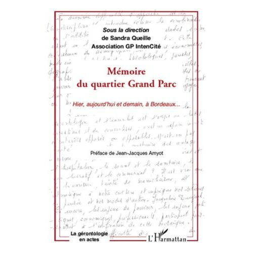 Mémoire Du Quartier Grand Parc - Hier, Aujourd'hui Et Demain, À Bordeaux