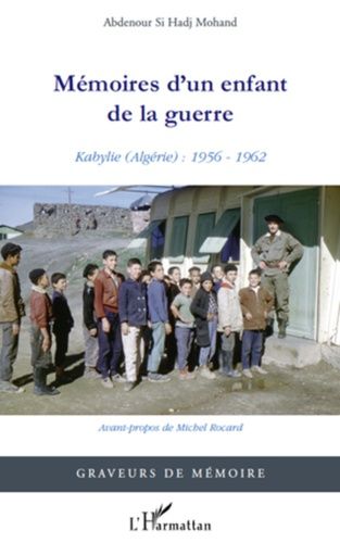 Mémoires D'un Enfant De La Guerre - Kabylie (Algérie) : 1956-1962