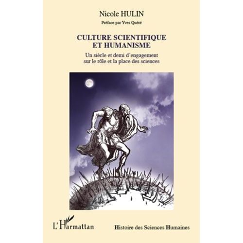 Culture Scientifique Et Humanisme - Un Siècle Et Demi D'engagement Sur Le Rôle Et La Place Des Sciences