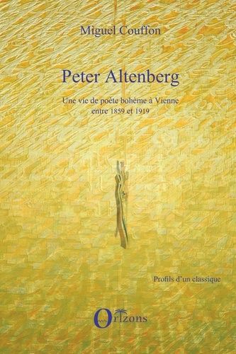 Peter Altenberg - Une Vie De Poète Bohème À Vienne Entre 1859 Et 1919