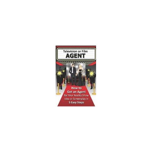 How To Get An Agent For Your Reality Show Idea Or Screenplay In 5 Easy Steps