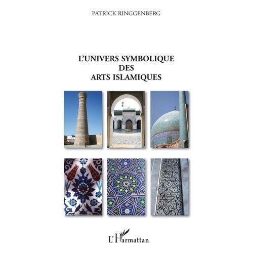 L'univers Symbolique Des Arts Islamiques