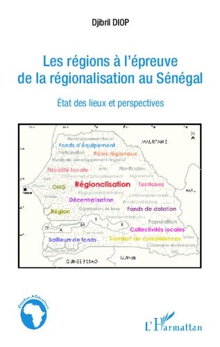 Les Régions À L'épreuve De La Régionalisation Au Sénégal - Etat Des Lieux Et Perspectives