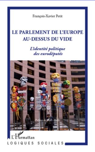 Le Parlement De L'europe Au Dessus Du Vide - L'identité Politique Des Eurodéputés