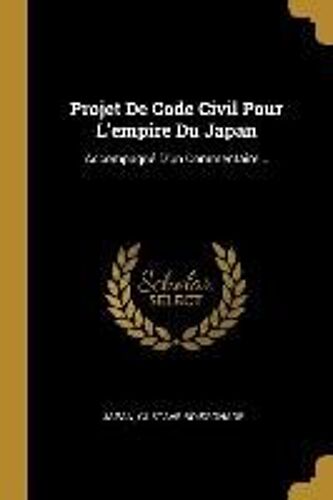 Projet De Code Civil Pour L'empire Du Japan: Accompagné D'un Commentaire...