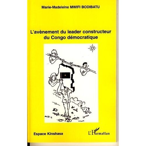 L'avènement Du Leader Constructeur Du Congo Démocratique