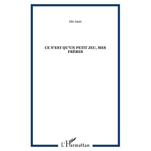 Ce N'est Qu'un Petit Jeu, Mes Frères