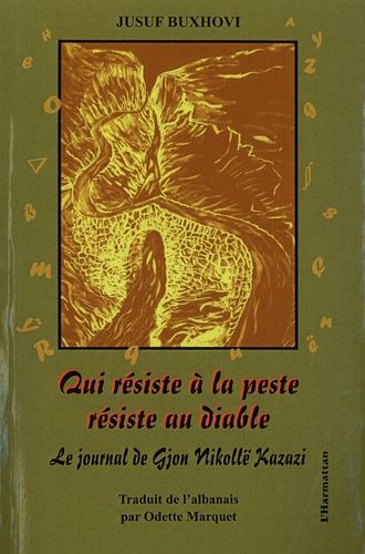 Qui Résiste À La Peste Résiste Au Diable - Le Journal De Gjon Nikollë Kazazi