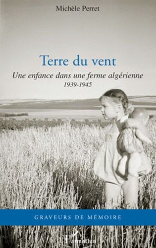 Terre Du Vent - Une Enfance Dans Une Ferme Algérienne (1939-1945)