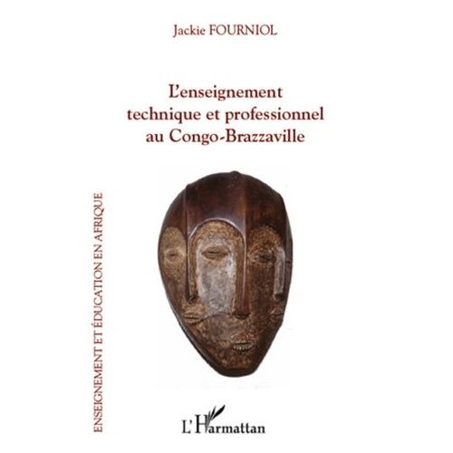 L'enseignement Technique Et Professionnel Au Congo-Brazzaville - L'odyssée D'une Refondation Réussie