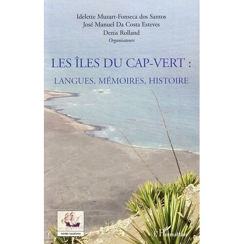 Les Îles Du Cap-Vert - Langues, Mémoires, Histoire