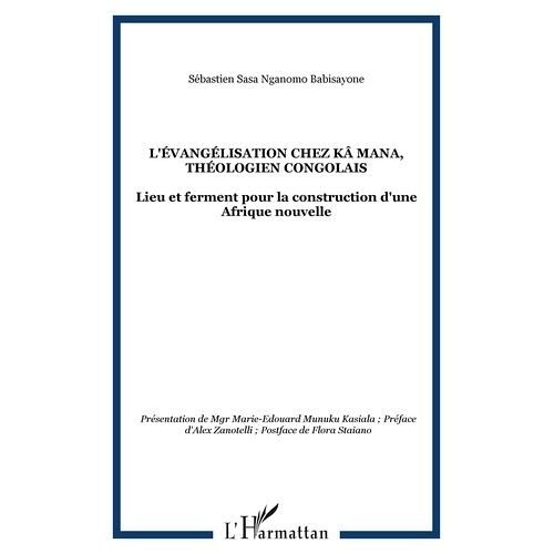L'évangélisation Chez Kä Mana, Théologien Congolais - Lieu Et Ferment Pour La Construction D'une Afrique Nouvelle