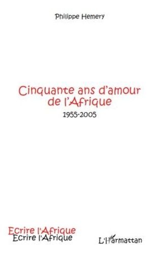 Cinquante Ans D'amour De L'afrique - 1955-2005