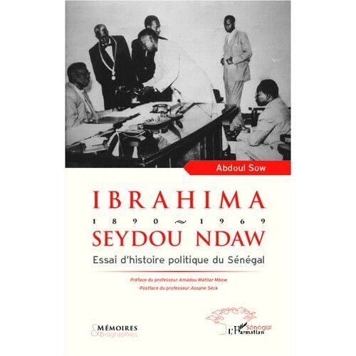 Ibrahima Seydou Ndaw 1890-1969 - Essai D'histoire Politique Du Sénégal