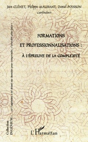 Formations Et Professionnalisations - A L'épreuve De La Complexité