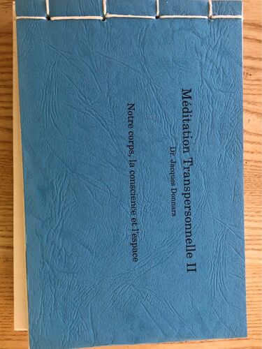 Dr Jacques Donnars . Méditations Transperssonnelles Tome 2 . Notre Corps La Conscience Et L’Espace . 