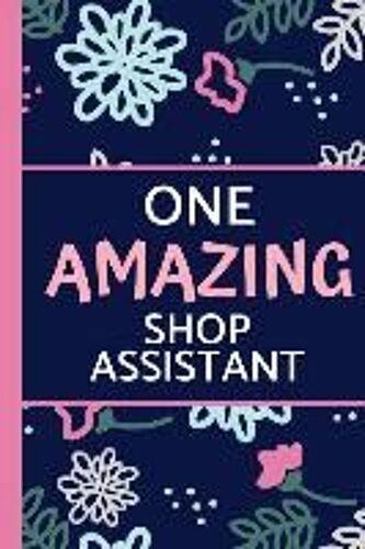 One Amazing Shop Assistant: Perfect For Notes, Journaling, Mother's Day And Birthdays (Shop Assistant Gifts)