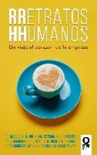 Rretratos Hhumanos : Un Viaje Al Corazón De La Empresa