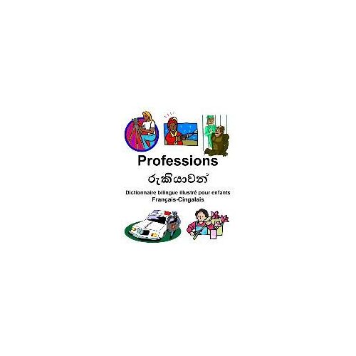 Français-Cingalais Professions/රැකියාවන් Dictionnaire Bilingue Illustré Pour Enfants
