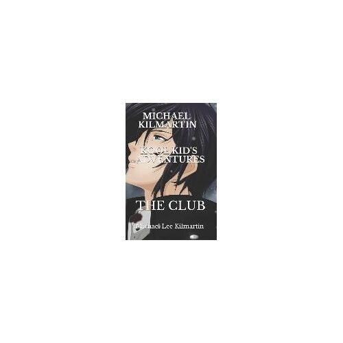 Michael Kilmartin Kool Kid's Adventures: The Club