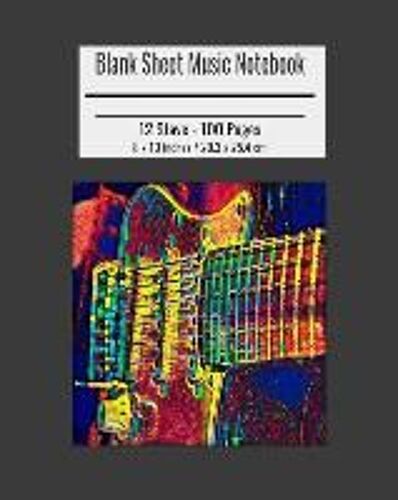 Blank Sheet Music Notebook: Composition Notebook, Electric Guitar Cover, Music Manuscript Paper, Staff Paper, Musicians Notebook 8 X 10 Inches (10