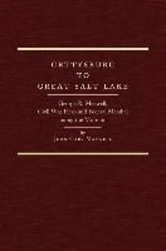 Gettysburg To Great Salt Lake: George R. Maxwell, Civil War Hero And Federal Marshal Among The Mormons