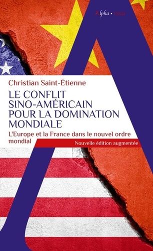 Le Conflit Sino-Américain Pour La Domination Mondiale - L'europe Et La France Dans Le Nouvel Ordre Mondial