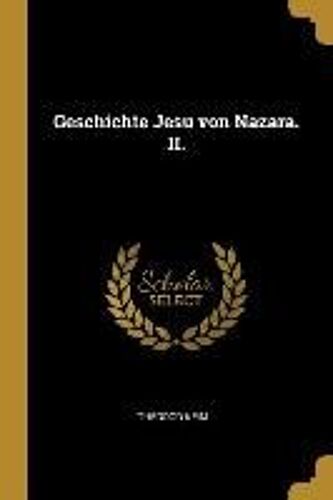 Geschichte Jesu Von Nazara. Ii.