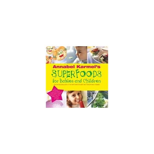 Annabel Karmel's Superfoods For Babies And Children