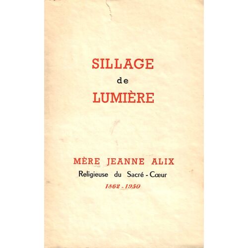 Sillage De Lumière Mère Jeanne Alix Religieuse Du Sacré-Coeur 1862-1950