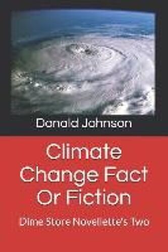 Climate Change Fact Or Fiction: Dime Store Novellette's Two