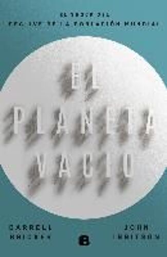 El Planeta Vacío : El Shock Del Declive De La Población Mundial