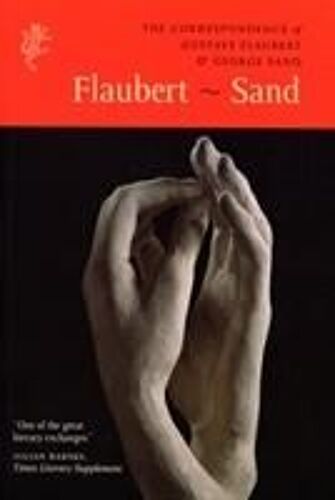 The Correspondence Of Gustave Flaubert & George Sand