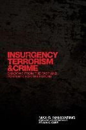 Insurgency, Terrorism, And Crime: Shadows From The Past And Portents For The Future