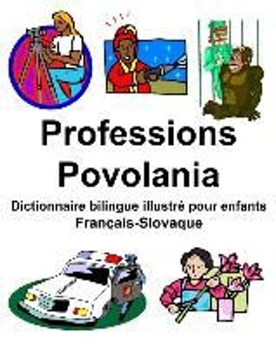 Français-Slovaque Professions/Povolania Dictionnaire Bilingue Illustré Pour Enfants
