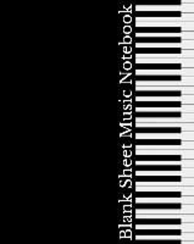 Blank Sheet Music Notebook: Black Piano Keyboard Cover, Music Manuscript Staff Paper For Musicians (100 Pages, 12 Staves Per Page)