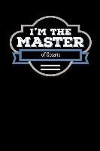 I'm The Master Of Oceans: Blank Lined Journal