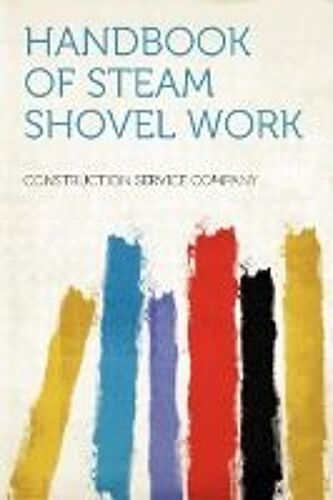 Handbook Of Steam Shovel Work