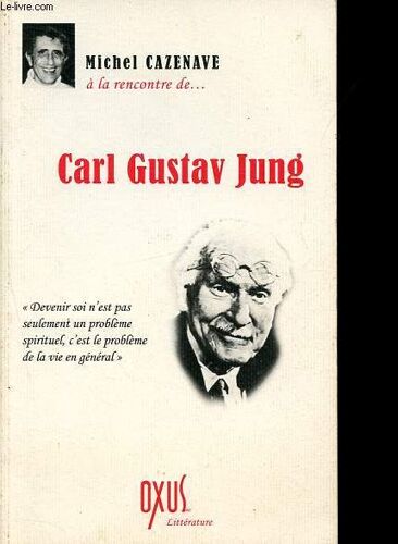 A La Rencontre De... Carl Gustav Jung.
