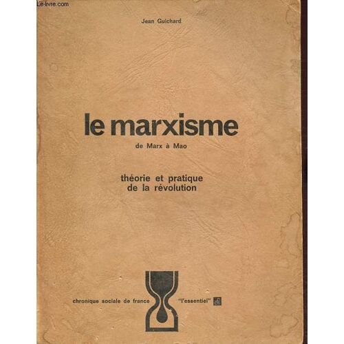 Le Marxisme De Marx À Mao - Théorie Et Pratique De La Révolution - Collection L Essentiel.