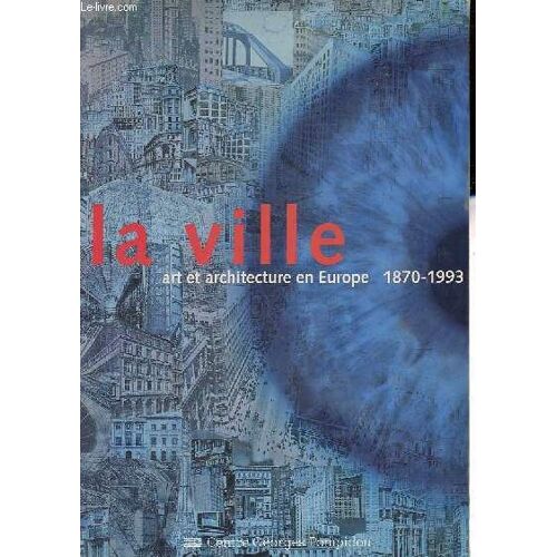 La Ville - Art Et Architecture En Europe - 1870 1993.