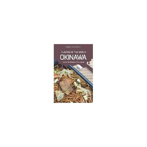 Flavors Of The World - Okinawa: Authentic Recipes From Japan