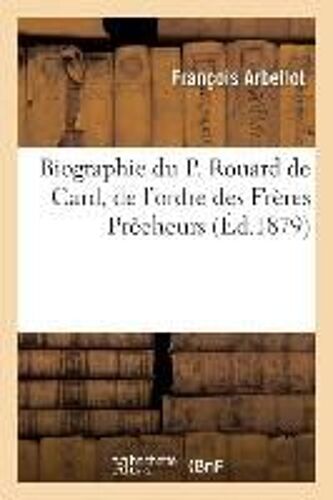 Biographie Du P. Rouard De Card, De L'ordre Des Frères Prêcheurs