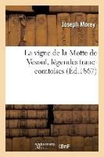 La Vigne De La Motte De Vesoul, Légendes Franc-Comtoises